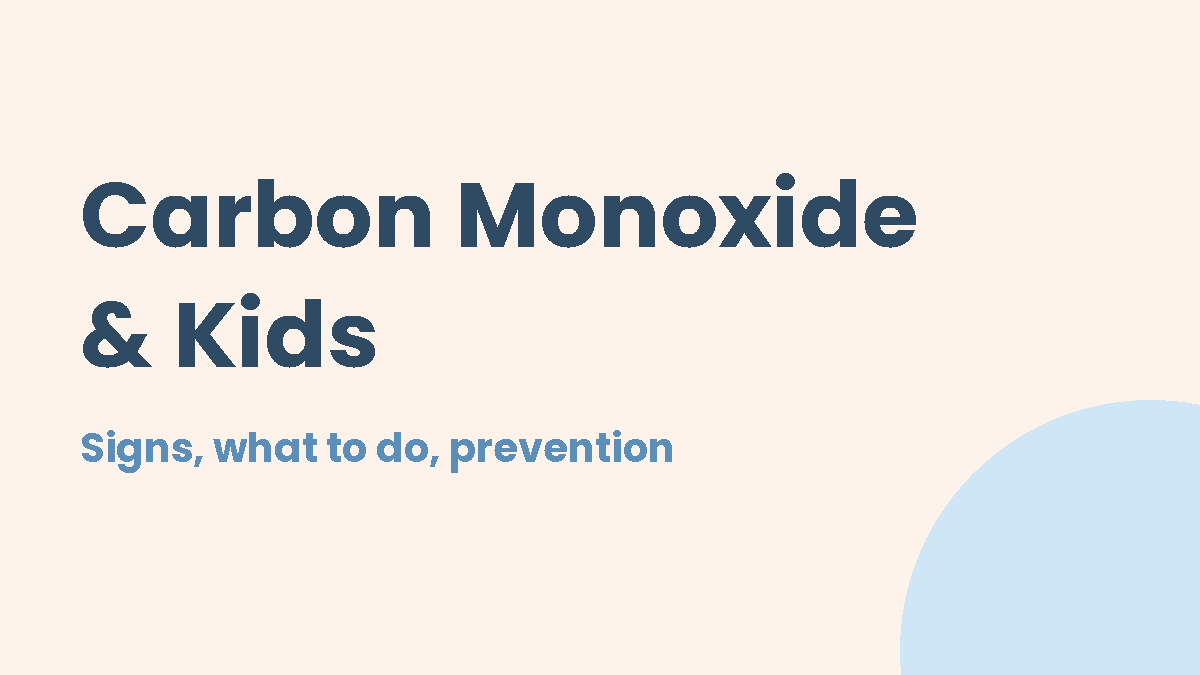 Carbon Monoxide Poisoning in Kids: Signs, What to Do and Prevention