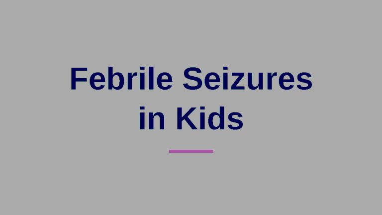 Febrile Seizures in Kids: What to Do, When to Call 911 and What It Means