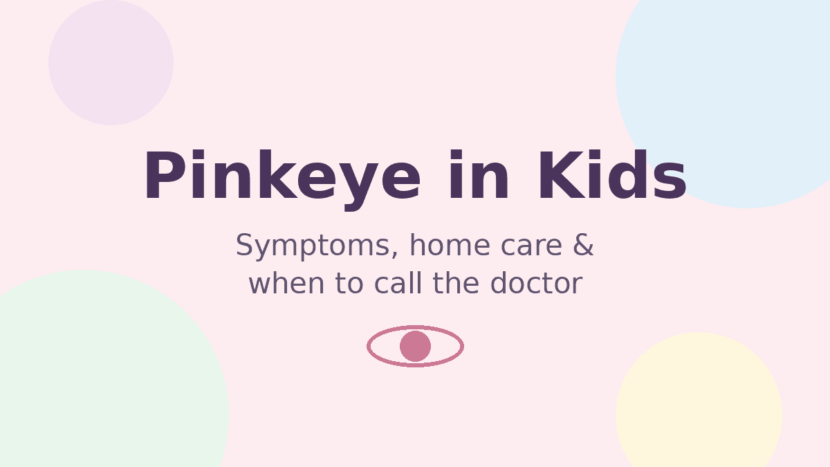 Pinkeye in Kids: Symptoms, Treatment and When to Call the Doctor